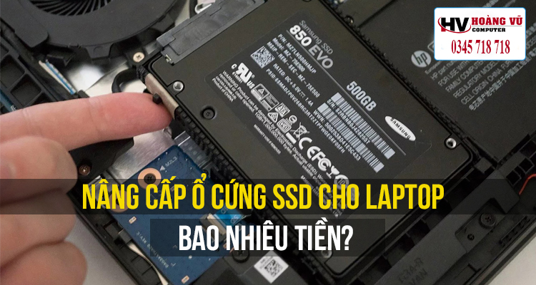 Thay ổ cứng SSD Cho Laptop Tại Hoàng Vũ - Quảng Ngãi Bao Nhiêu?