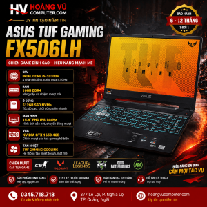 Asus TUF Gaming FX506LH i5 GTX1650 144Hz Quảng Ngãi – chơi game mượt, cấu hình mạnh, giá tốt tại Hoàng Vũ Computer.