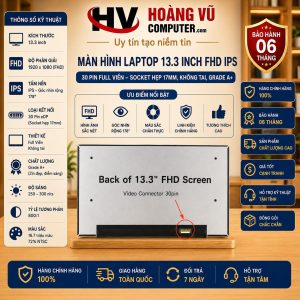 Màn hình Laptop 13.3 Inch FHD IPS 30 Pin Full Viền (Socket hẹp 17mm, Không tai, Grade A+) - Hoàng Vũ Computer