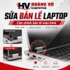 Sửa bản lề và cân chỉnh bản lề màn hình laptop - Hoàng Vũ Computer