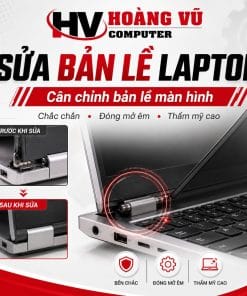 Sửa bản lề và cân chỉnh bản lề màn hình laptop - Hoàng Vũ Computer