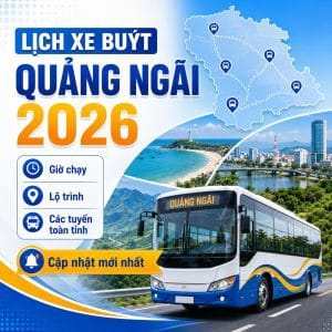 Cập nhật lịch xe buýt Quảng Ngãi 2026 mới nhất: Sa Huỳnh, Sa Kỳ, Dung Quất, Sơn Tây, Trà Bồng, Ba Tơ, Chu Lai, Măng Đen và toàn bộ các tuyến đang hoạt động.